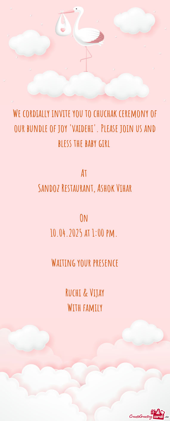 We cordially invite you to chuchak ceremony of our bundle of joy "vaidehi". Please join us and bless