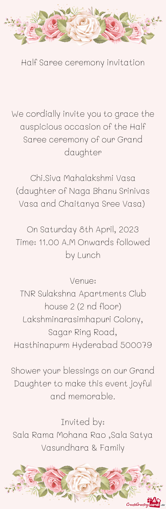 We cordially invite you to grace the auspicious occasion of the Half Saree ceremony of our Grand dau