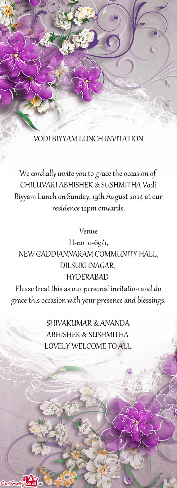 We cordially invite you to grace the occasion of CHILUVARI ABHISHEK & SUSHMITHA Vodi Biyyam Lunch on