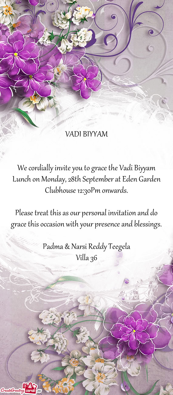 We cordially invite you to grace the Vadi Biyyam Lunch on Monday, 28th September at Eden Garden Club