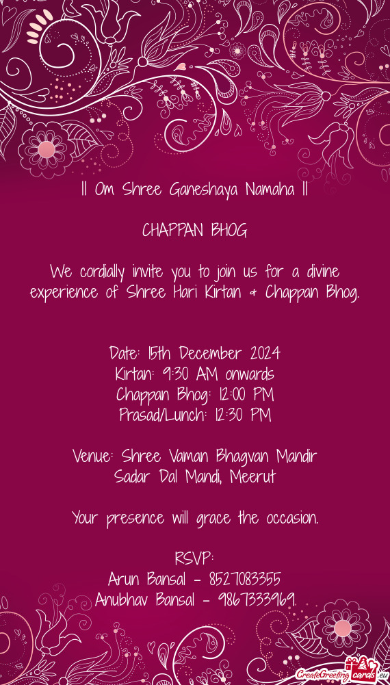 We cordially invite you to join us for a divine experience of Shree Hari Kirtan & Chappan Bhog