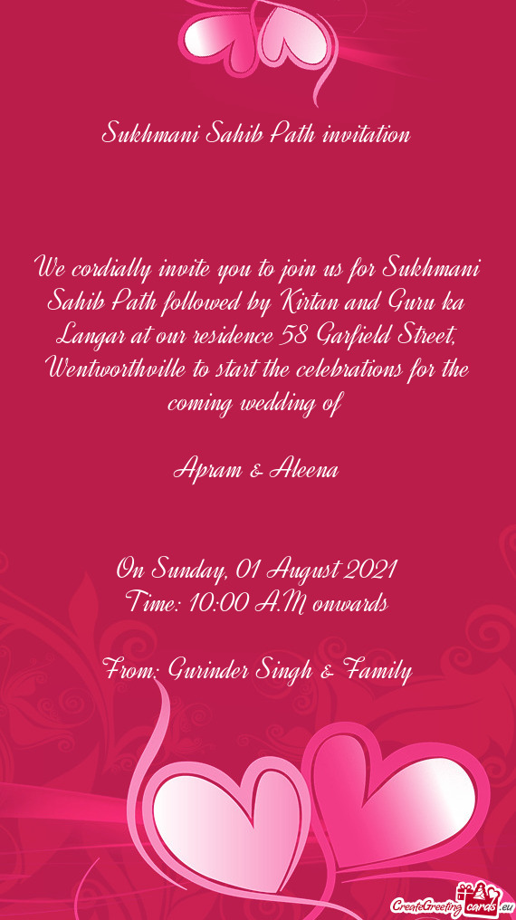 We cordially invite you to join us for Sukhmani Sahib Path followed by Kirtan and Guru ka Langar at