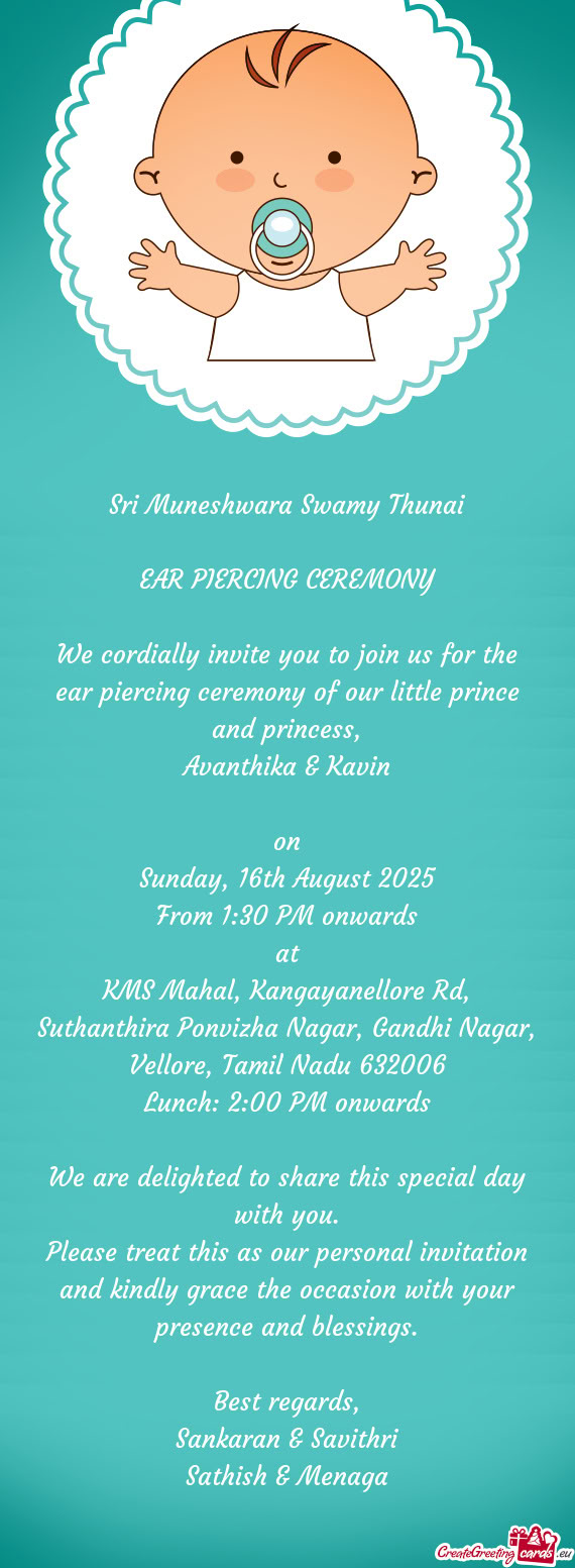 We cordially invite you to join us for the ear piercing ceremony of our little prince and princess