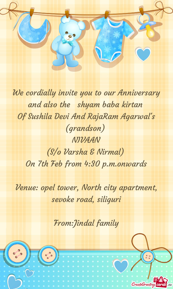 We cordially invite you to our Anniversary and also the shyam baba kirtan