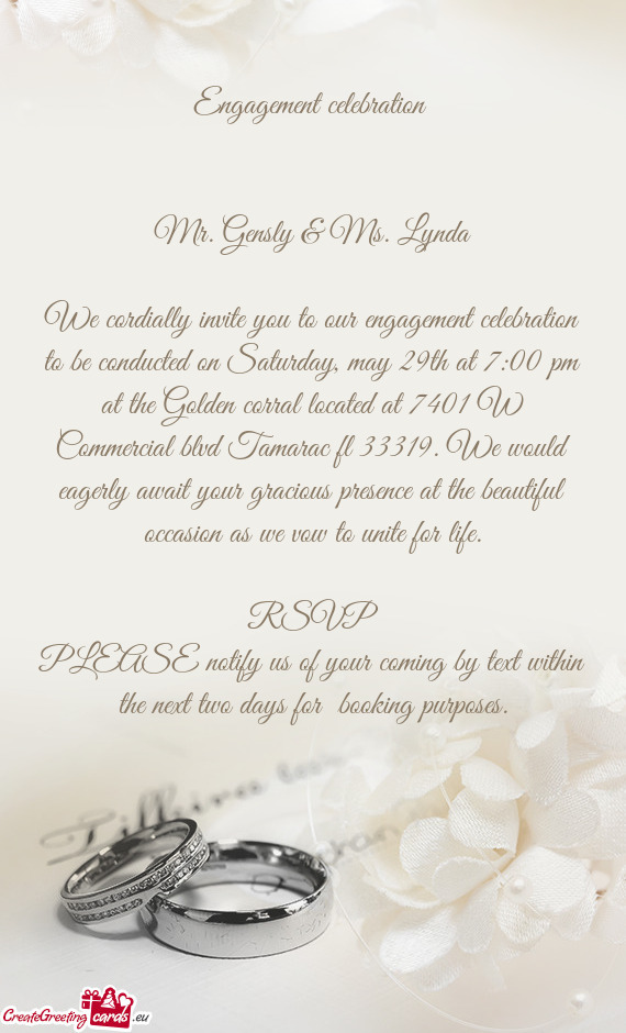 We cordially invite you to our engagement celebration to be conducted on Saturday, may 29th at 7:00