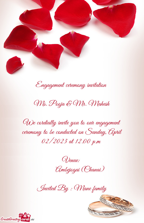 We cordially invite you to our engagement ceremony to be conducted on Sunday, April 02/2023 at 12.00