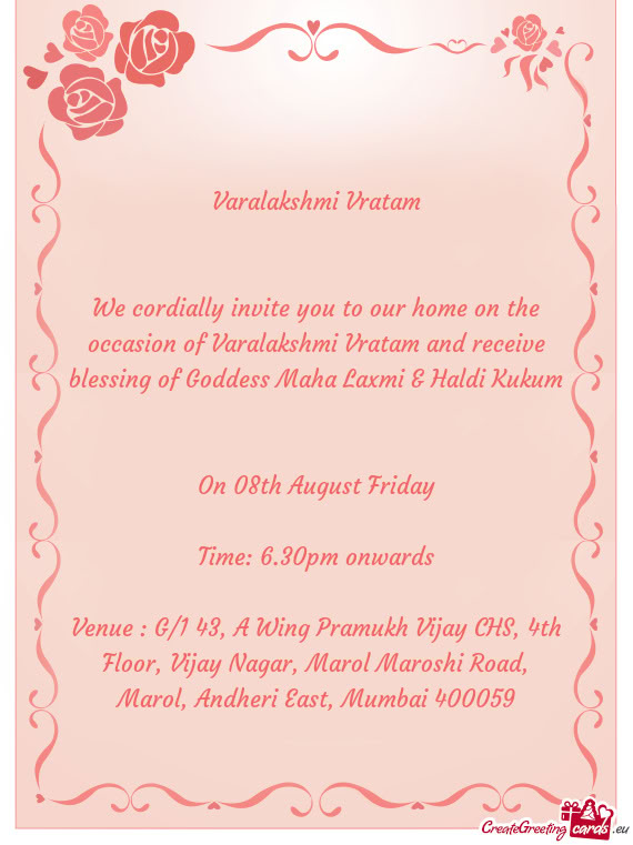 We cordially invite you to our home on the occasion of Varalakshmi Vratam and receive blessing of Go