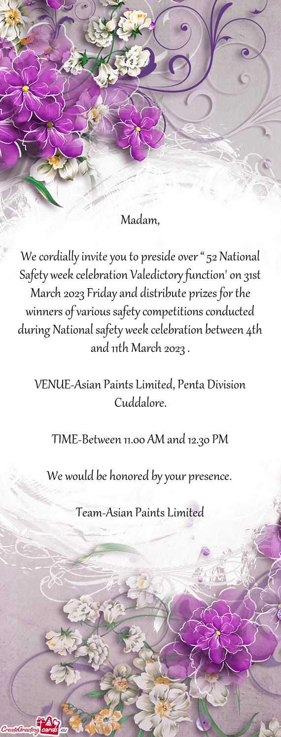 We cordially invite you to preside over “ 52 National Safety week celebration Valedictory function