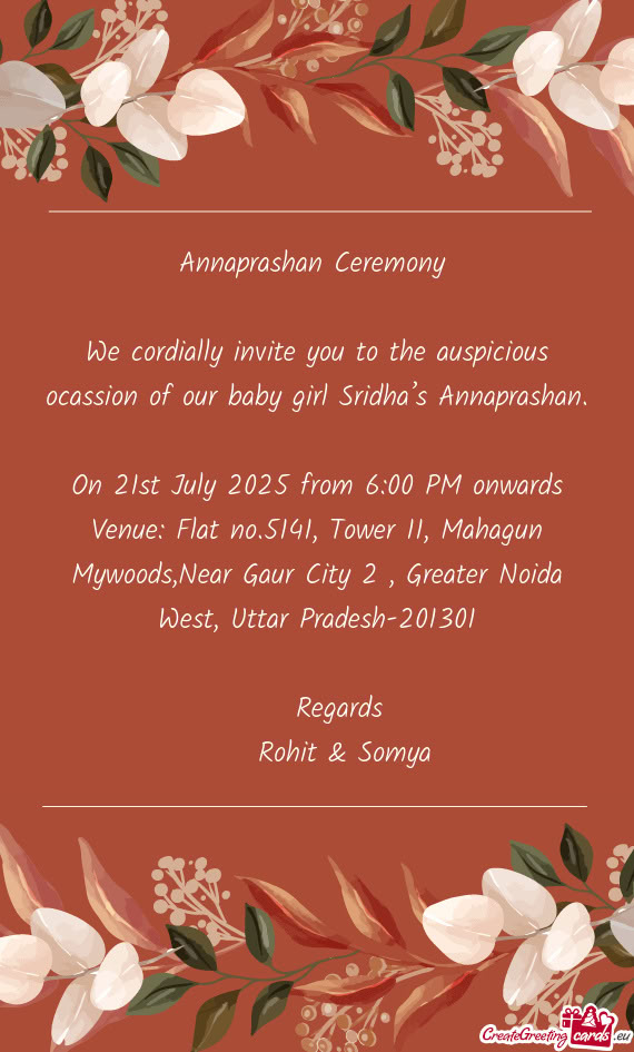 We cordially invite you to the auspicious ocassion of our baby girl Sridha’s Annaprashan
