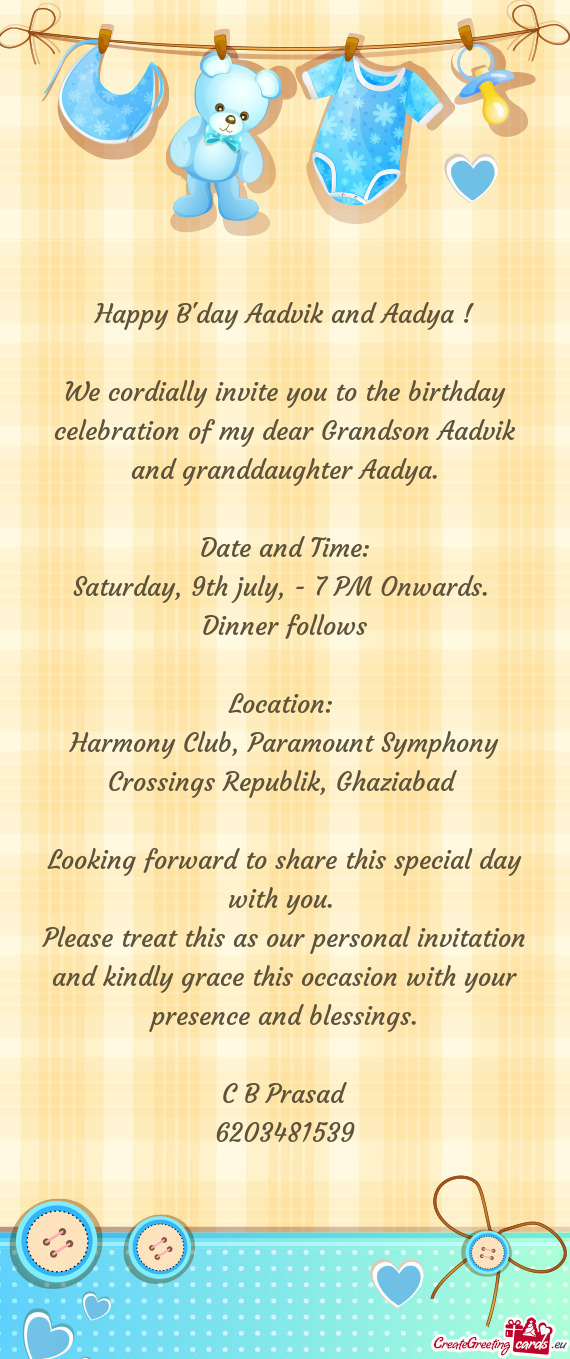 We cordially invite you to the birthday celebration of my dear Grandson Aadvik and granddaughter Aad