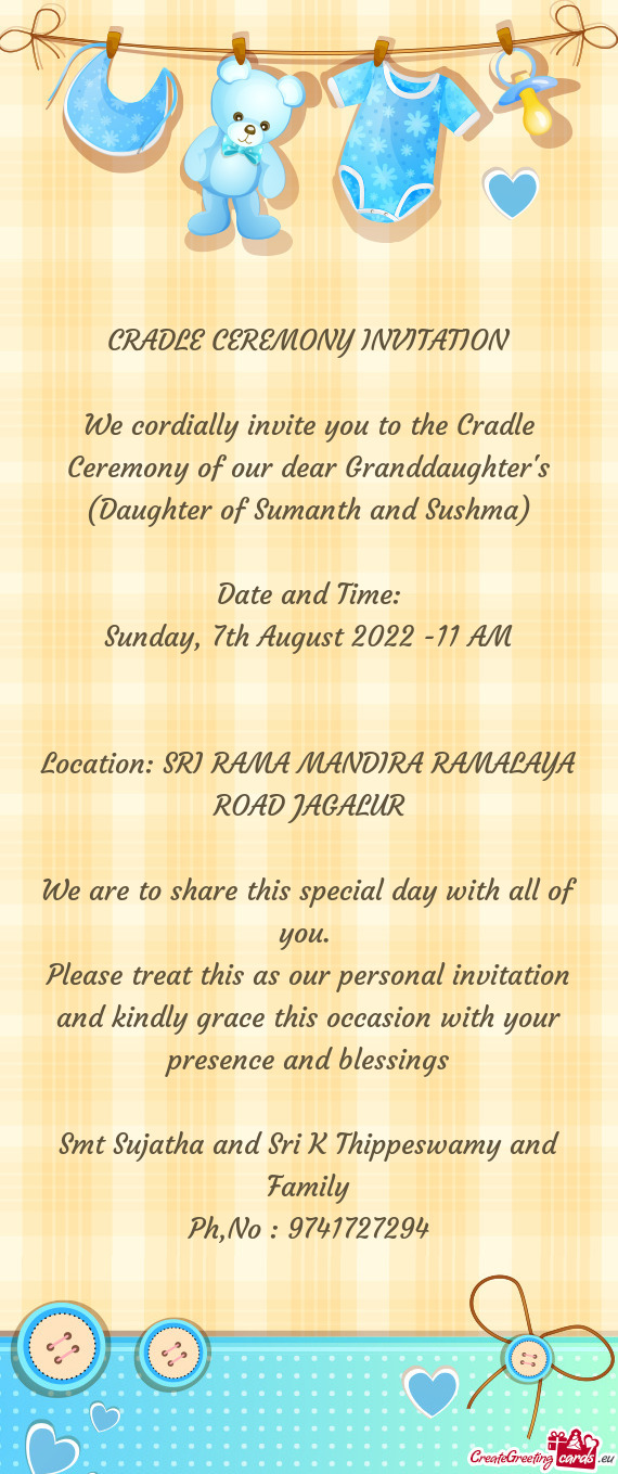 We cordially invite you to the Cradle Ceremony of our dear Granddaughter