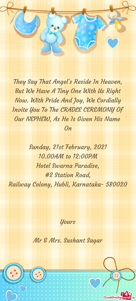 We Cordially Invite You To The CRADLE CEREMONY Of Our NEPHEW, As He Is Given His Name