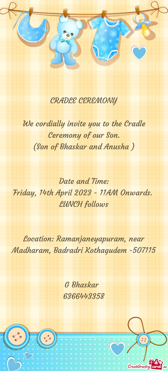 We cordially invite you to the Cradle Ceremony of our Son