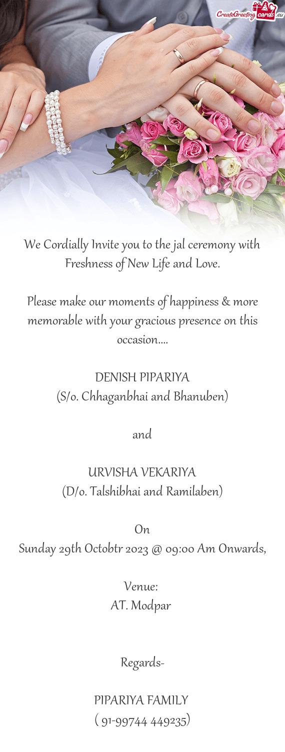 We Cordially Invite you to the jal ceremony with Freshness of New Life and Love