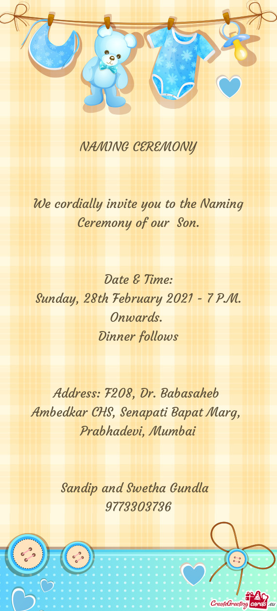 We cordially invite you to the Naming Ceremony of our Son