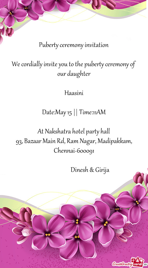 We cordially invite you to the puberty ceremony of our daughter