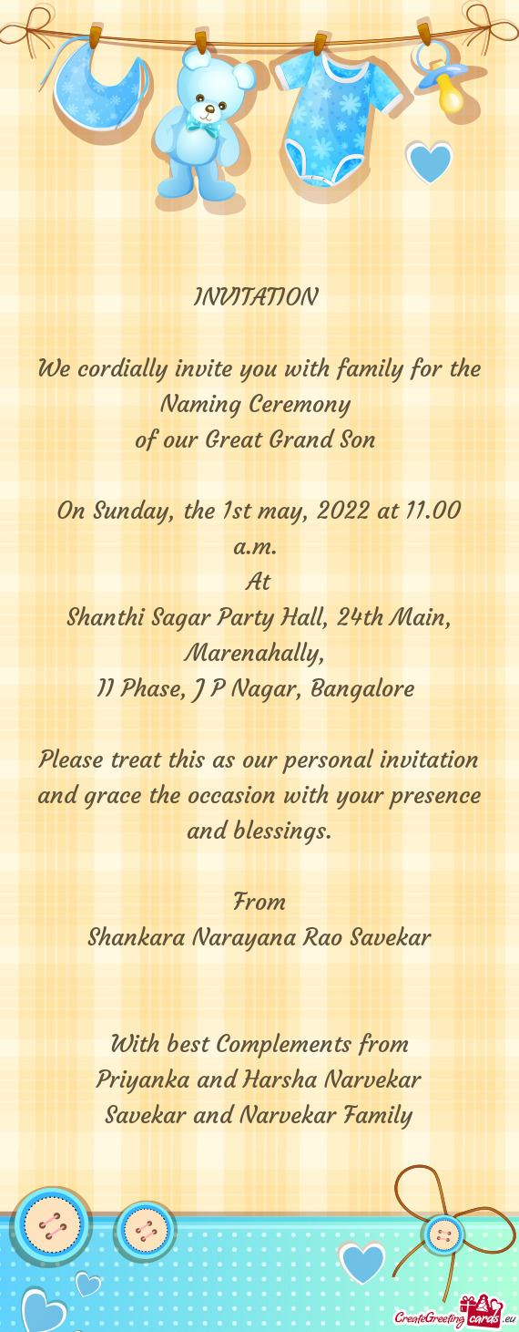 We cordially invite you with family for the Naming Ceremony