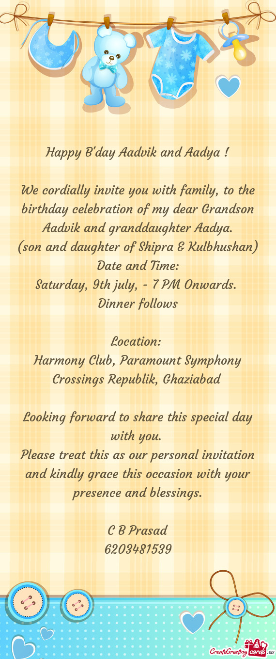 We cordially invite you with family, to the birthday celebration of my dear Grandson Aadvik and gran