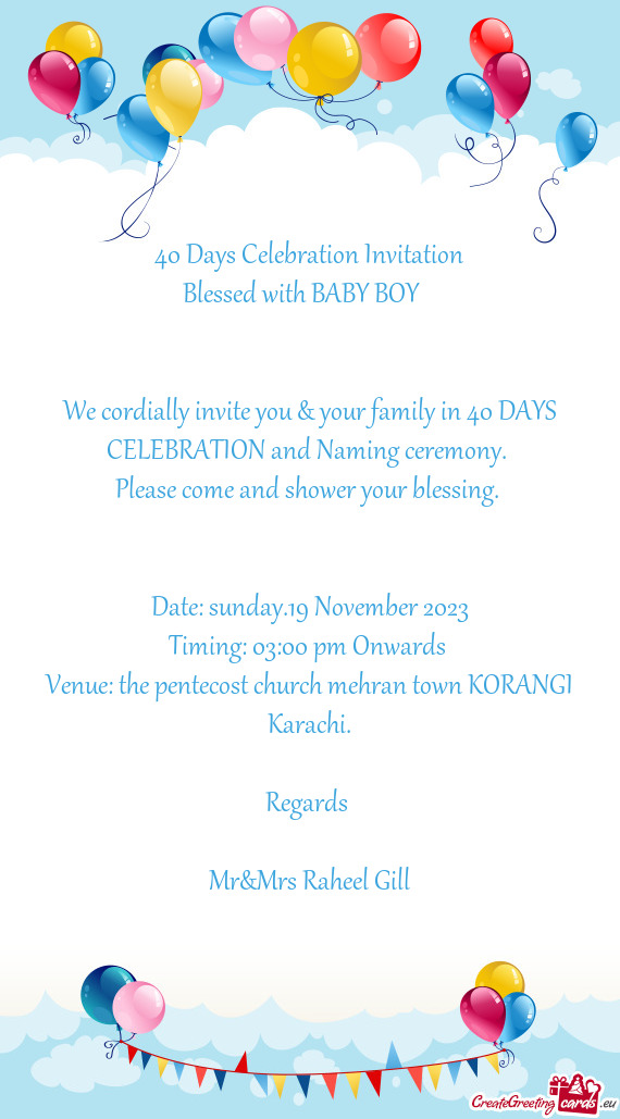 We cordially invite you & your family in 40 DAYS CELEBRATION and Naming ceremony