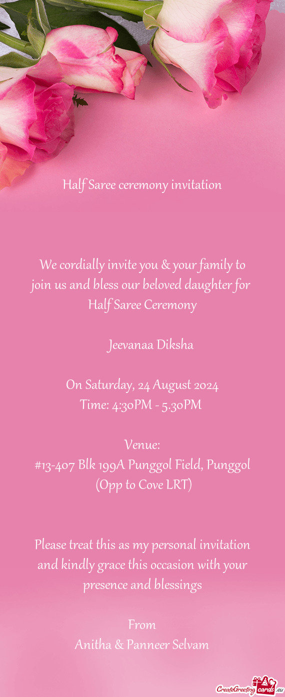 We cordially invite you & your family to join us and bless our beloved daughter for