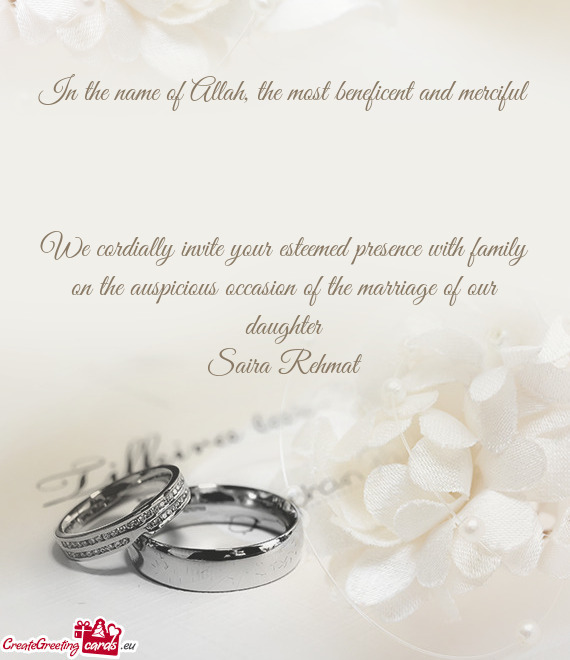 We cordially invite your esteemed presence with family on the auspicious occasion of the marriage of