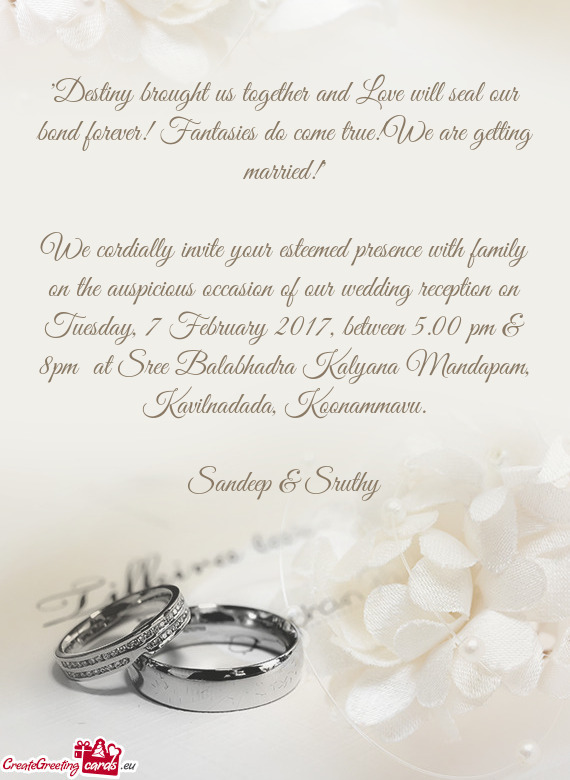 We cordially invite your esteemed presence with family on the auspicious occasion of our wedding rec