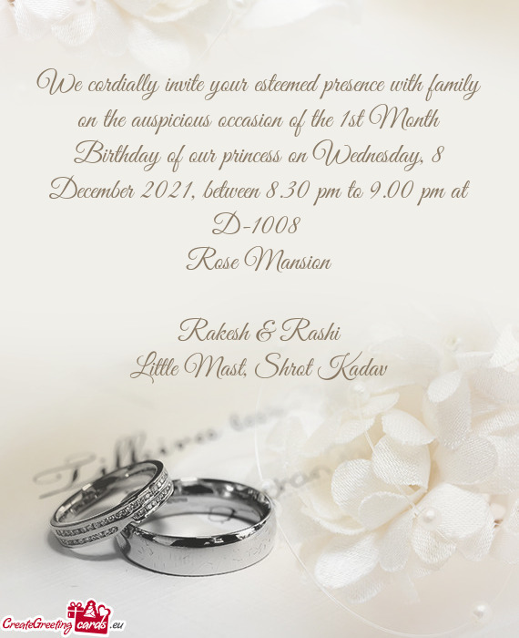 We cordially invite your esteemed presence with family on the auspicious occasion of the 1st Month B