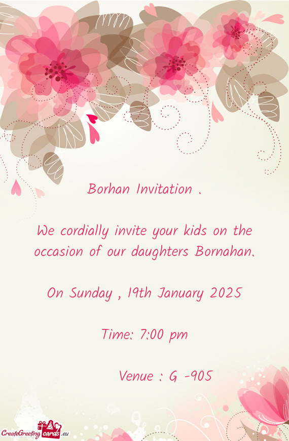 We cordially invite your kids on the occasion of our daughters Bornahan