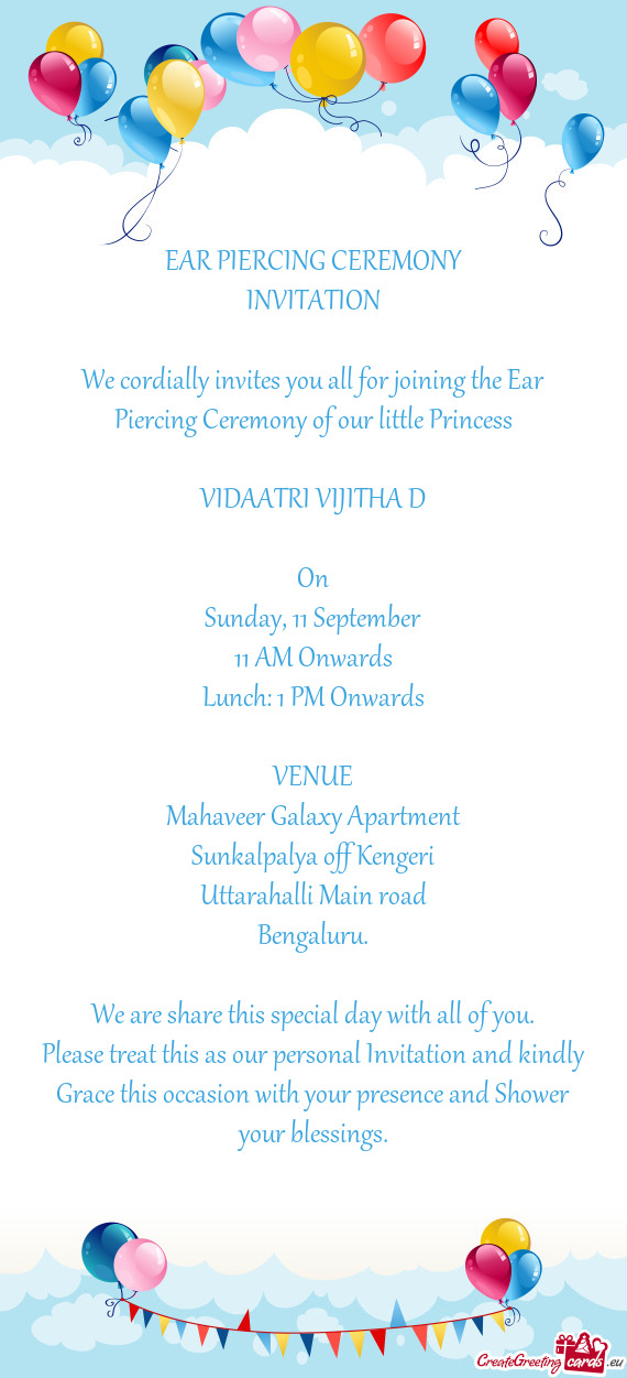 We cordially invites you all for joining the Ear Piercing Ceremony of our little Princess