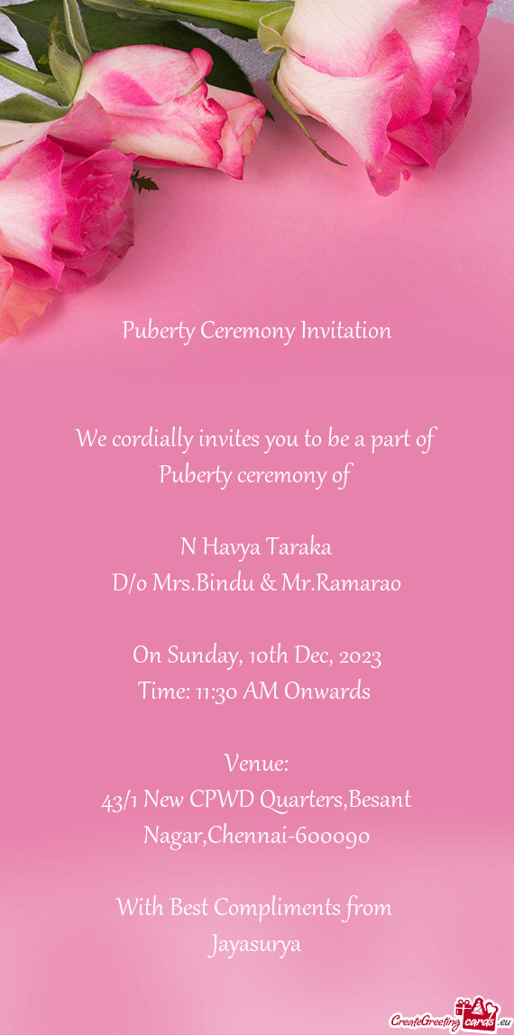 We cordially invites you to be a part of Puberty ceremony of