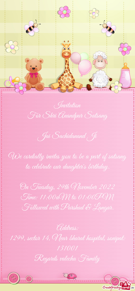 We cordially invites you to be a part of satsang to celebrate our daughter