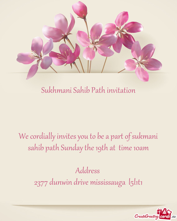 We cordially invites you to be a part of sukmani sahib path Sunday the 19th at time 10am