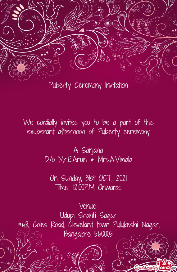 We cordially invites you to be a part of this exuberant afternoon of Puberty ceremony