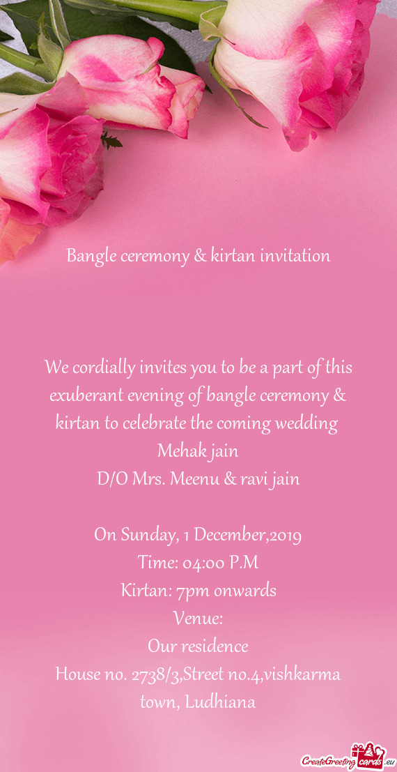 We cordially invites you to be a part of this exuberant evening of bangle ceremony & kirtan to celeb