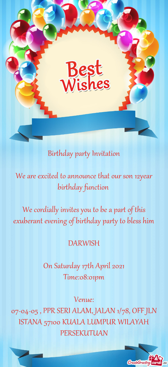 We cordially invites you to be a part of this exuberant evening of birthday party to bless him