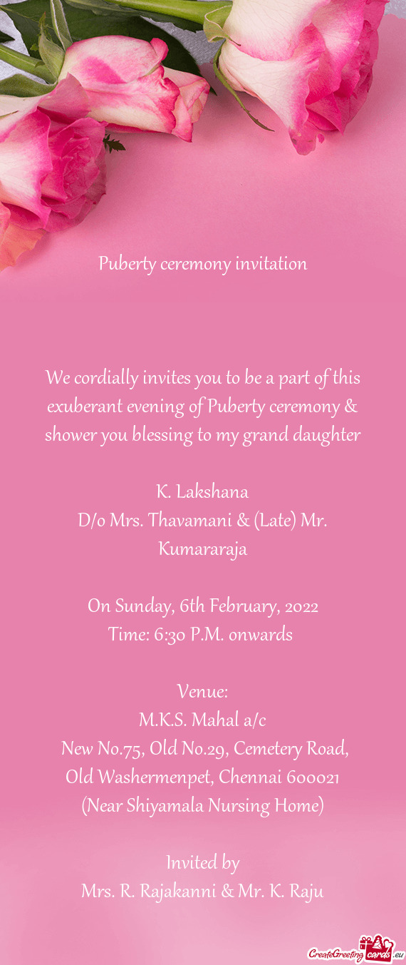 We cordially invites you to be a part of this exuberant evening of Puberty ceremony & shower you ble