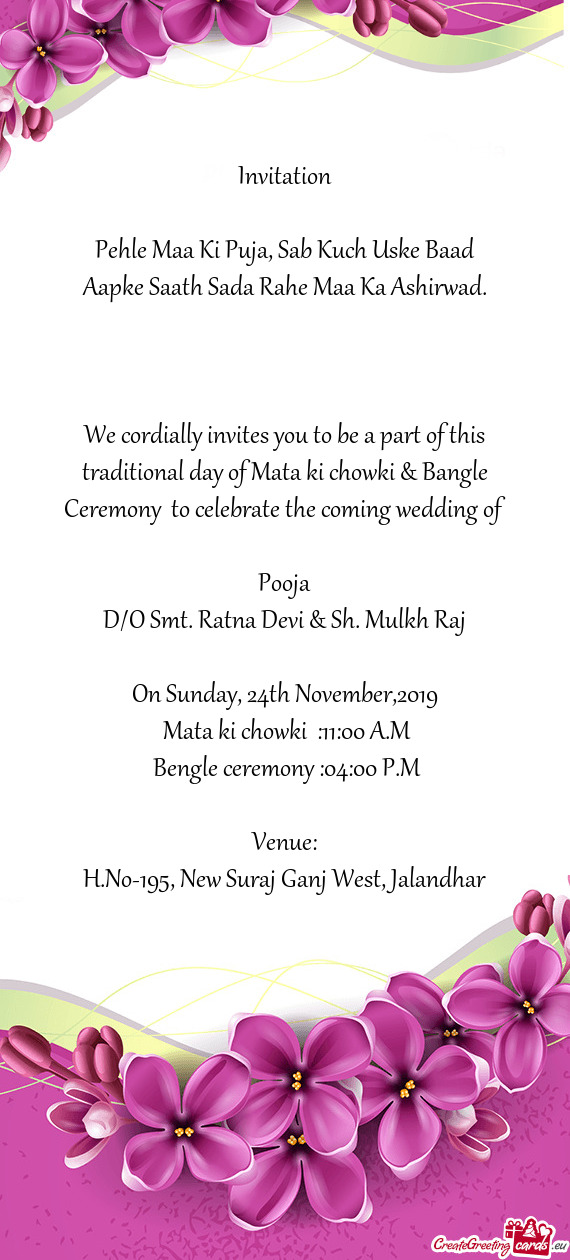 We cordially invites you to be a part of this traditional day of Mata ki chowki & Bangle Ce