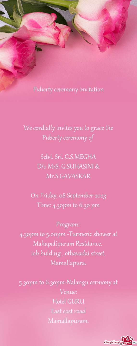 We cordially invites you to grace the Puberty ceremony of