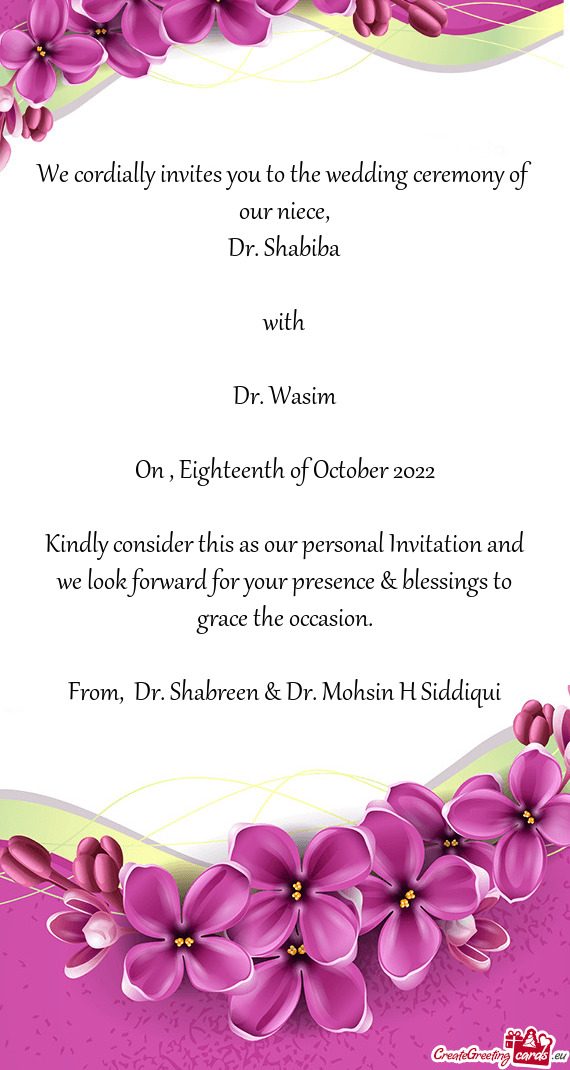 We cordially invites you to the wedding ceremony of our niece