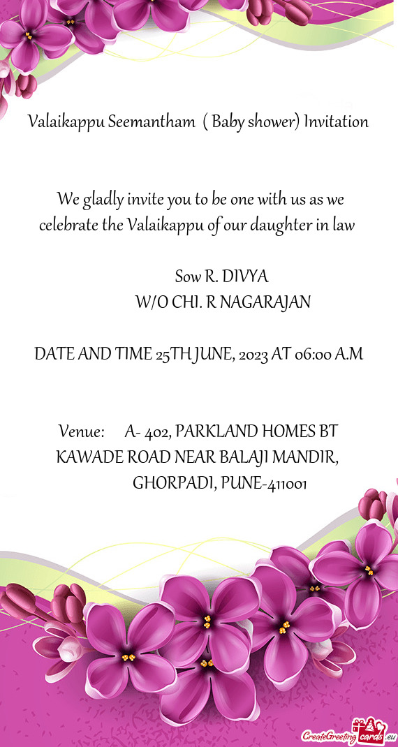 We gladly invite you to be one with us as we celebrate the Valaikappu of our daughter in law