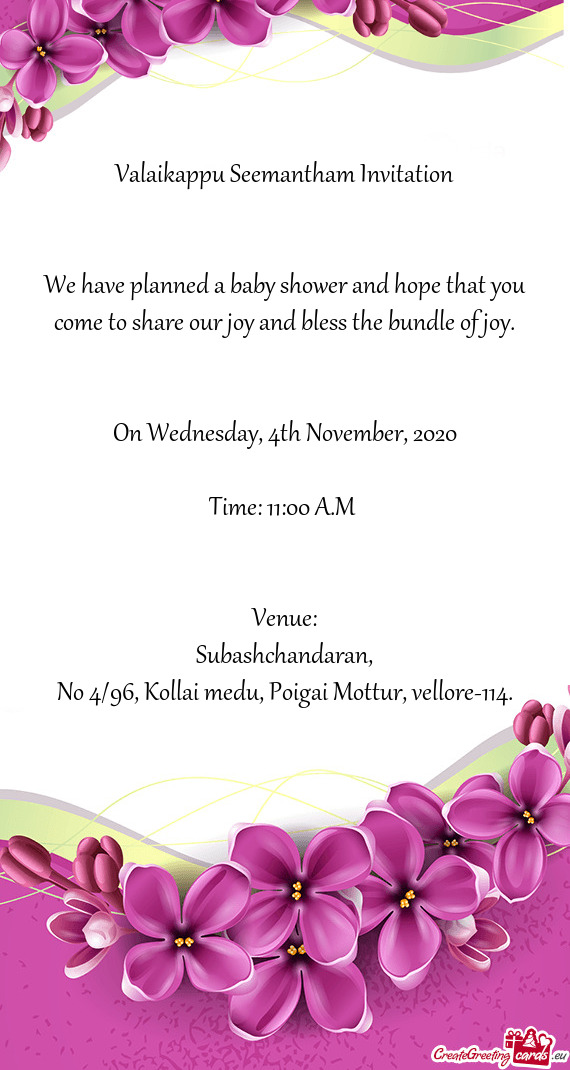 We have planned a baby shower and hope that you come to share our joy and bless the bundle of joy