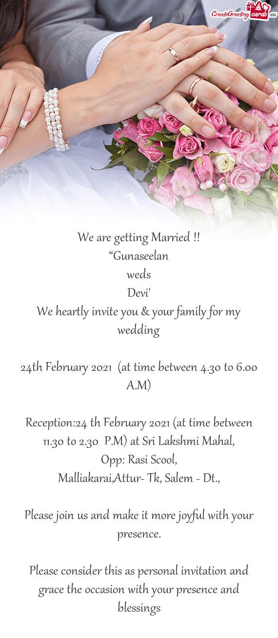 We heartly invite you & your family for my wedding