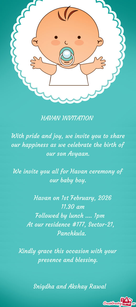 We invite you all for Havan ceremony of our baby boy