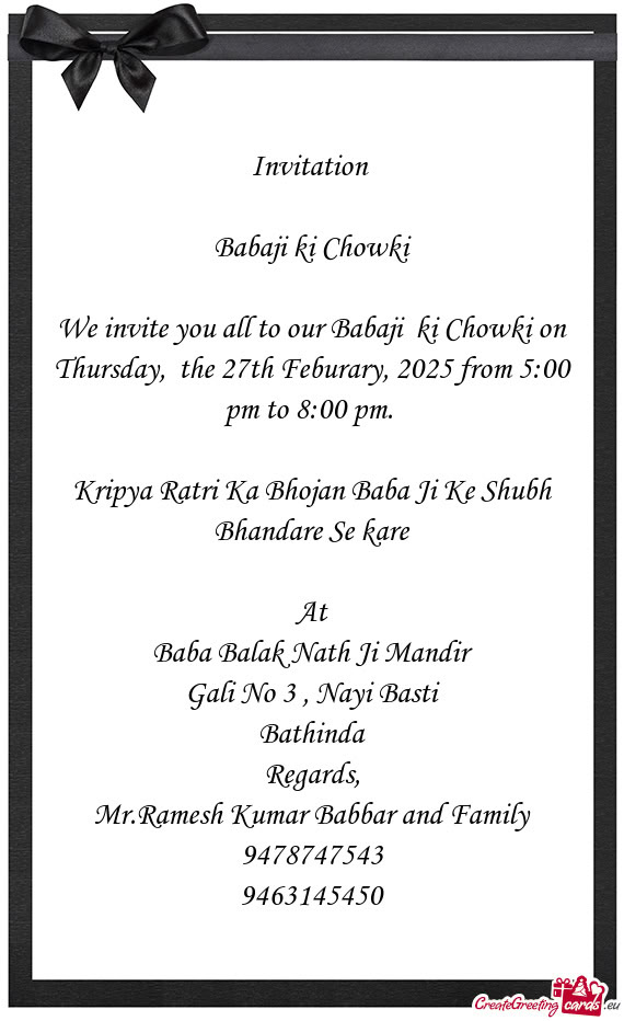 We invite you all to our Babaji ki Chowki on Thursday, the 27th Feburary, 2025 from 5:00 pm to 8:0