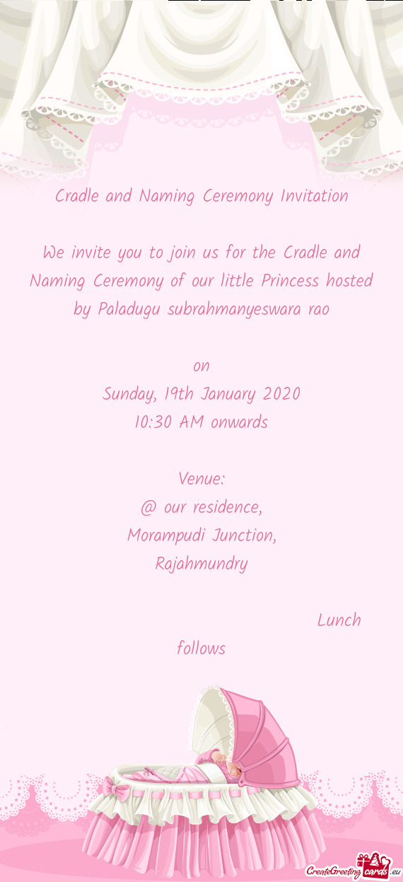 We invite you to join us for the Cradle and Naming Ceremony of our little Princess hosted by Paladug