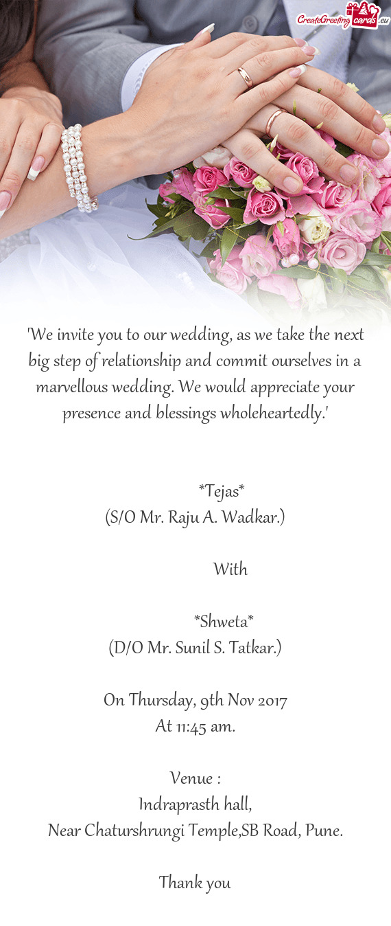 "We invite you to our wedding, as we take the next big step of relationship and commit ourselves in