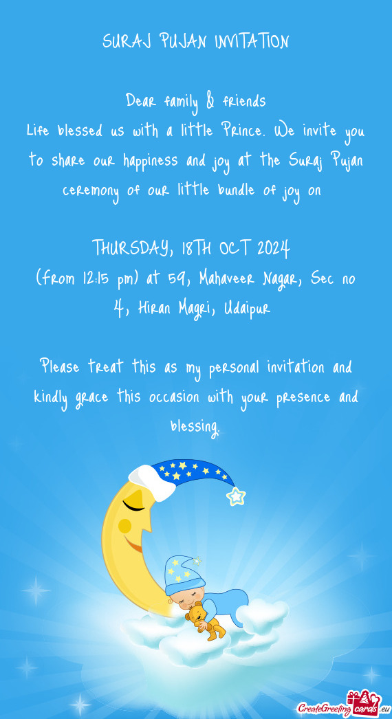 We invite you to share our happiness and joy at the Suraj Pujan ceremony of our little bundle of jo