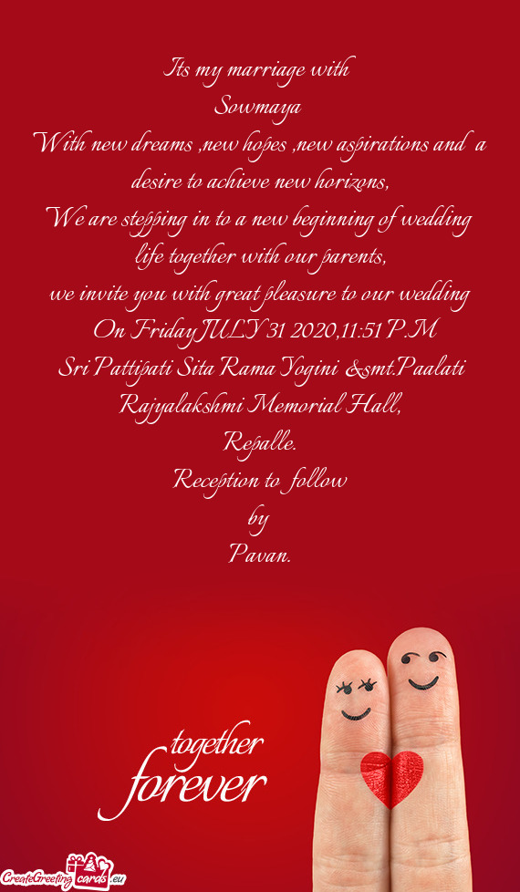 We invite you with great pleasure to our wedding
 On Friday JULY 31 2020