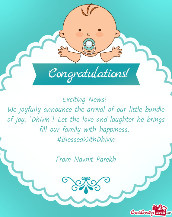 We joyfully announce the arrival of our little bundle of joy, "Dhivin"! Let the love and laughter he