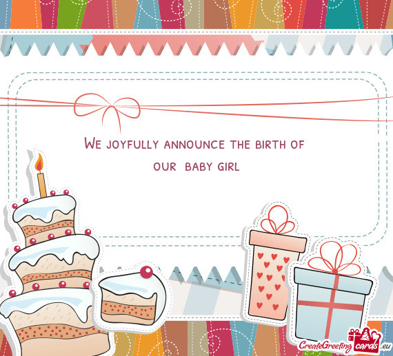 We joyfully announce the birth of